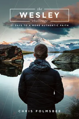 Das Wesley Challenge Teilnehmerbuch: 21 Tage zu einem authentischeren Glauben - The Wesley Challenge Participant Book: 21 Days to a More Authentic Faith