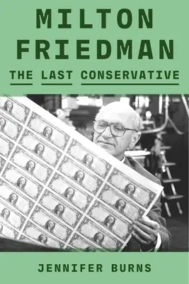 Milton Friedman: Der letzte Konservative - Milton Friedman: The Last Conservative