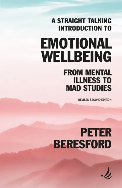 Unverblümte Einführung in das emotionale Wohlbefinden - Von Geisteskrankheiten bis zu Mad Studies - Straight Talking Introduction to Emotional Wellbeing - From mental illness to Mad Studies