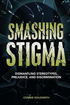 Das Stigma zerschlagen: Abbau von Stereotypen, Vorurteilen und Diskriminierung - Smashing Stigma: Dismantling Stereotypes, Prejudice, and Discrimination