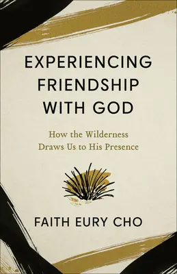 Freundschaft mit Gott erleben: Wie die Wildnis uns in seine Gegenwart lockt - Experiencing Friendship with God: How the Wilderness Draws Us to His Presence