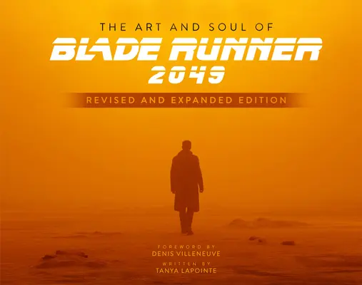 Die Kunst und die Seele von Blade Runner 2049 - Überarbeitete und erweiterte Ausgabe - The Art and Soul of Blade Runner 2049 - Revised and Expanded Edition