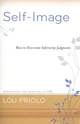 Selbstbild: Wie man Minderwertigkeitsurteile überwindet - Self-Image: How to Overcome Inferiority Judgments