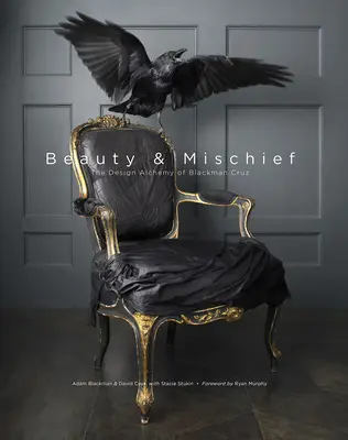 Schönheit und Unfug: Die Design-Alchemie von Blackman Cruz - Beauty & Mischief: The Design Alchemy of Blackman Cruz