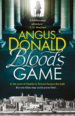 Das Spiel des Blutes: Am Hofe von Karl II. ist das Glück den Kühnen hold. Doch ein falscher Schritt könnte sich als tödlich erweisen - Blood's Game: In the court of Charles II fortune favours the bold . . . But one false step could prove fatal