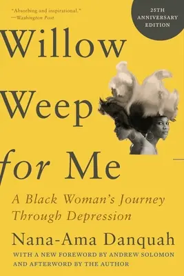 Weide weine um mich: Die Reise einer schwarzen Frau durch die Depression - Willow Weep for Me: A Black Woman's Journey Through Depression