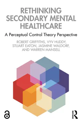 Die sekundäre psychische Gesundheitsversorgung überdenken: Eine Perspektive der Wahrnehmungskontrolltheorie - Rethinking Secondary Mental Healthcare: A Perceptual Control Theory Perspective