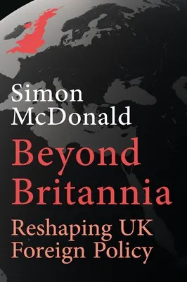 Jenseits von Britannia: Die Neugestaltung der britischen Außenpolitik - Beyond Britannia: Reshaping UK Foreign Policy