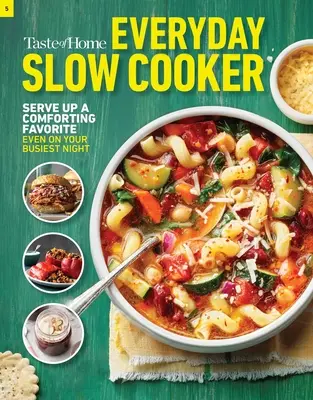 Taste of Home Everyday Slow Cooker: 250+ Rezepte, die das Beste aus jedermanns bevorzugtem Zeitsparer in der Küche machen - Taste of Home Everyday Slow Cooker: 250+ Recipes That Make the Most of Everyone's Favorite Kitchen Timesaver