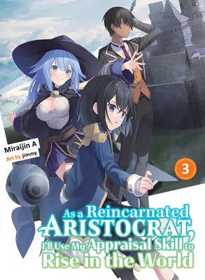 Als wiedergeborener Aristokrat werde ich meine Fähigkeiten zur Bewertung nutzen, um in der Welt aufzusteigen 3 (Light Novel) - As a Reincarnated Aristocrat, I'll Use My Appraisal Skill to Rise in the World 3 (Light Novel)