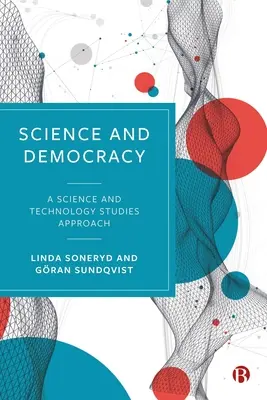 Wissenschaft und Demokratie: Ein Ansatz für Wissenschafts- und Technologiestudien - Science and Democracy: A Science and Technology Studies Approach