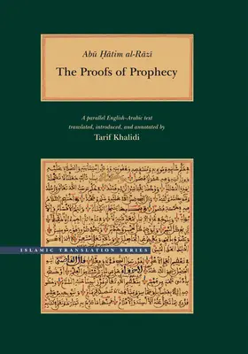 Abu Hatim Al-Razi: Die Beweise der Prophezeiung: Ein paralleler arabisch-englischer Text - Abu Hatim Al-Razi: The Proofs of Prophecy: A Parallel Arabic-English Text