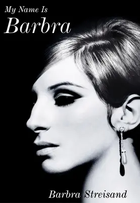 My Name is Barbra - Die erheiternde und verblüffend ehrliche Autobiographie der lebenden Legende - My Name is Barbra - The exhilarating and startlingly honest autobiography of the living legend