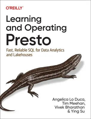 Erlernen und Betreiben von Presto: Schnelles, zuverlässiges SQL für Datenanalysen und Lakehouses - Learning and Operating Presto: Fast, Reliable SQL for Data Analytics and Lakehouses