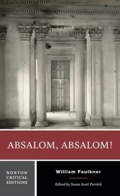 Absalom, Absalom! - Eine kritische Norton-Ausgabe - Absalom, Absalom! - A Norton Critical Edition