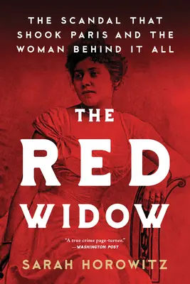 Die rote Witwe: Der Skandal, der Paris erschütterte, und die Frau dahinter - The Red Widow: The Scandal That Shook Paris and the Woman Behind It All