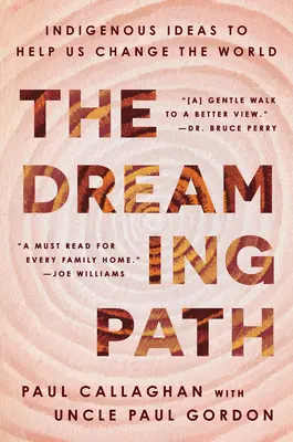 Der träumende Pfad: Einheimische Ideen, die uns helfen, die Welt zu verändern - The Dreaming Path: Indigenous Ideas to Help Us Change the World