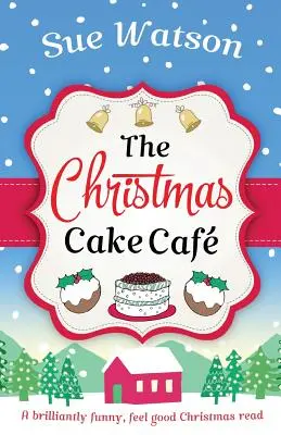 Das Weihnachtskuchen-Café: Eine brillant witzige Weihnachtslektüre zum Wohlfühlen - The Christmas Cake Cafe: A brilliantly funny feel good Christmas read