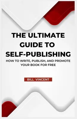 Der ultimative Leitfaden für Self-Publishing: Wie Sie Ihr Buch schreiben, veröffentlichen und kostenlos bewerben (Großdruck) - The Ultimate Guide to Self-Publishing: How to Write, Publish, and Promote Your Book for Free (Large Print Edition)