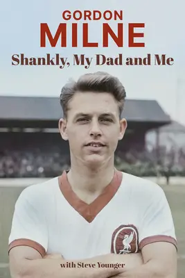 Gordon Milne: Shankly, mein Vater und ich - Gordon Milne: Shankly, My Dad and Me