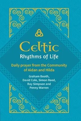 Keltische Rhythmen des Lebens: Tägliche Gebete aus der Gemeinschaft von Aidan und Hilda - Celtic Rhythms of Life: Daily prayer from the Community of Aidan and Hilda