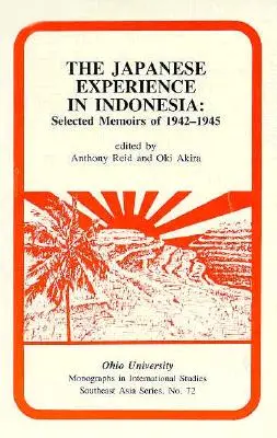Die japanische Erfahrung in Indonesien - Ausgewählte Memoiren von 1942-1945 - The Japanese Experience in Indonesia - Selected Memoirs of 1942-1945