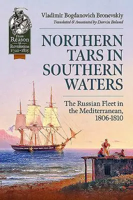 Nördliche Teere in südlichen Gewässern - Die russische Flotte im Mittelmeer, 1806-1810 - Northern Tars in Southern Waters - The Russian Fleet in the Mediterranean, 1806-1810