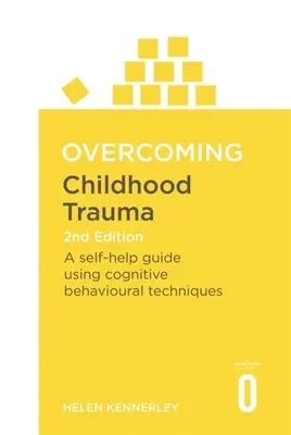 Überwindung von Kindheitstraumata: Ein Leitfaden zur Selbsthilfe mit kognitiven Verhaltenstechniken - Overcoming Childhood Trauma: A Self-Help Guide Using Cognitive Behavioral Techniques