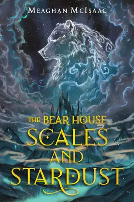 Das Bärenhaus: Schuppen und Sternenstaub - The Bear House: Scales and Stardust