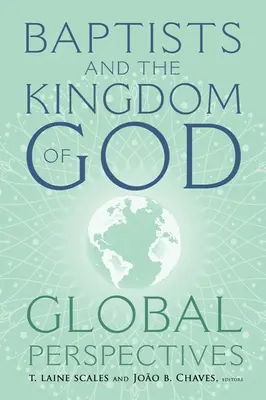Baptisten und das Reich Gottes: Globale Perspektiven - Baptists and the Kingdom of God: Global Perspectives