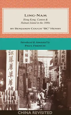 Ling-Nam: Hongkong, Kanton und die Insel Hainan in den 1880er Jahren - Ling-Nam: Hong Kong, Canton and Hainan Island in the 1880s