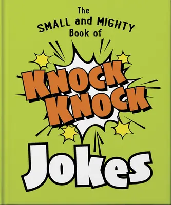 Das Kleine und Mächtige Buch der Klopf-Klopf-Witze: Wer ist da? - The Small and Mighty Book of Knock Knock Jokes: Who's There?