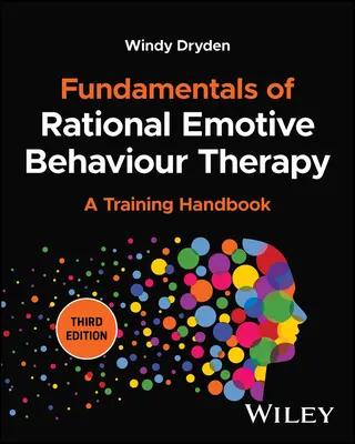 Grundlagen der Rational Emotive Behaviour Therapy: Ein Ausbildungshandbuch - Fundamentals of Rational Emotive Behaviour Therapy: A Training Handbook
