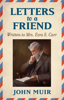 Briefe an einen Freund: Geschrieben an Frau Ezra S. Carr 1866-1879 - Letters to a Friend: Written to Mrs. Ezra S. Carr 1866-1879