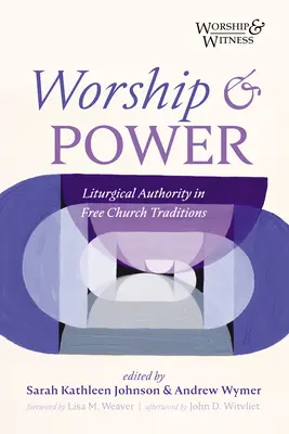 Gottesdienst und Macht: Liturgische Autorität in freikirchlichen Traditionen - Worship and Power: Liturgical Authority in Free Church Traditions