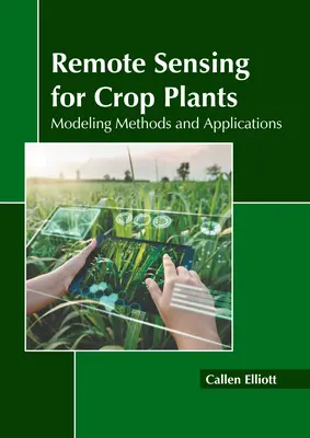 Fernerkundung für Kulturpflanzen: Modellierungsmethoden und Anwendungen - Remote Sensing for Crop Plants: Modeling Methods and Applications