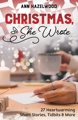 Weihnachten, sie hat geschrieben: 50] Herzerwärmende Kurzgeschichten, Leckerbissen und mehr - Christmas, She Wrote: 50] Heartwarming Short Stories, Tidbits & More