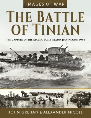 Die Schlacht um Tinian: Die Eroberung der Atombombeninsel, Juli-August 1944 - The Battle of Tinian: The Capture of the Atomic Bomb Island, July-August 1944