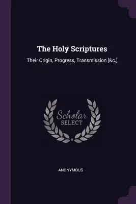 Die Heilige Schrift: Ihre Entstehung, Entwicklung, Überlieferung [&c.] - The Holy Scriptures: Their Origin, Progress, Transmission [&c.]