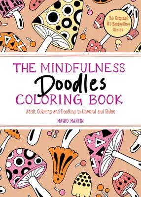 Das Achtsamkeits-Malbuch „Doodles“: Ausmalen und Kritzeln für Erwachsene zum Entspannen und Abschalten - The Mindfulness Doodles Coloring Book: Adult Coloring and Doodling to Unwind and Relax