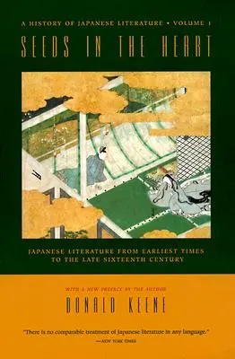 Saatgut im Herzen: Japanische Literatur von den frühesten Zeiten bis zum späten sechzehnten Jahrhundert - Seeds in the Heart: Japanese Literature from Earliest Times to the Late Sixteenth Century