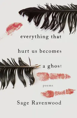 Alles, was uns weh tut, wird zum Geist: Gedichte - Everything That Hurt Us Becomes a Ghost: Poems