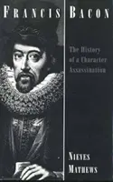 Francis Bacon - Die Geschichte eines Rufmordes - Francis Bacon - The History of a Character Assassination