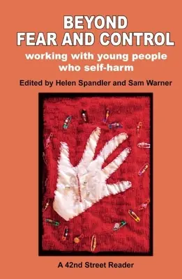 Jenseits von Furcht und Kontrolle: Die Arbeit mit jungen Menschen, die sich selbst verletzen - Beyond Fear and Control: Working with Young People Who Self-Harm