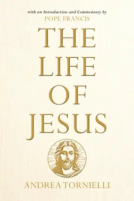 Das Leben von Jesus: Mit einer Einführung und einem Kommentar von Papst Franziskus - The Life of Jesus: With an Introduction and Commentary by Pope Francis