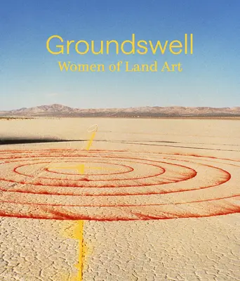 Groundswell: Frauen der Land Art - Groundswell: Women of Land Art