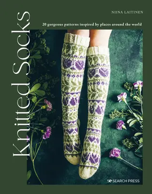 Gestrickte Socken: 20 herrliche Muster, inspiriert von Orten auf der ganzen Welt - Knitted Socks: 20 Gorgeous Patterns Inspired by Places Around the World