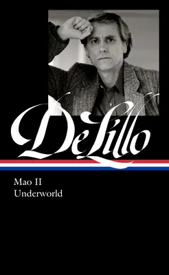 Don Delillo: Mao II & Unterwelt (Loa #374) - Don Delillo: Mao II & Underworld (Loa #374)