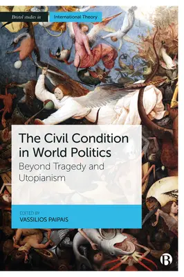 Die zivilen Verhältnisse in der Weltpolitik: Jenseits von Tragödie und Utopie - The Civil Condition in World Politics: Beyond Tragedy and Utopianism