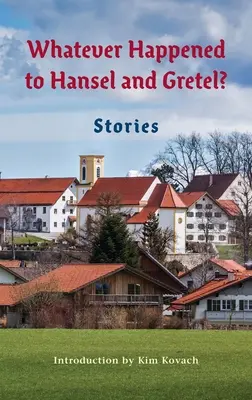 Was auch immer aus Hänsel und Gretel geworden ist: Vierundzwanzig mögliche Fortsetzungsgeschichten - Whatever Happened to Hansel and Gretel?: Twenty-four Possible Sequels